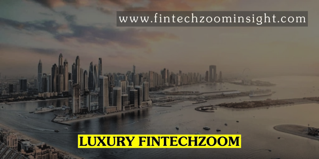 Luxury Fintechzoom