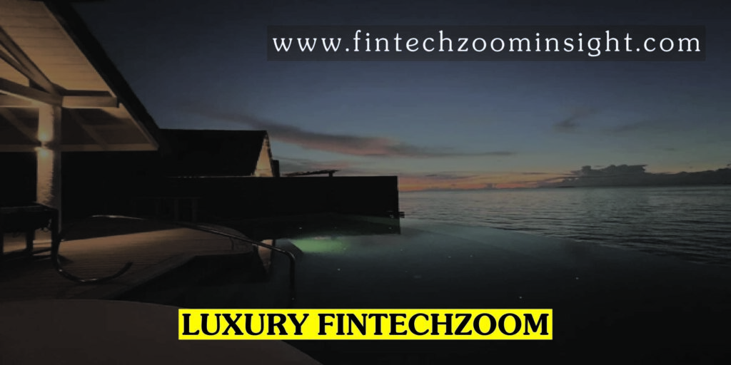 Luxury Fintechzoom